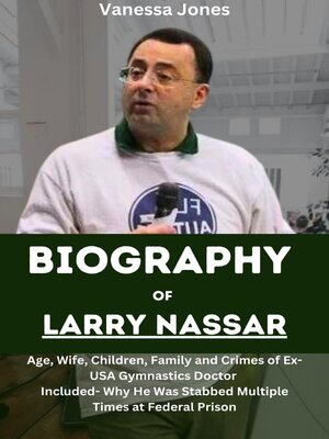 cover image of BIOGRAPHY  OF  LARRY NASSAR